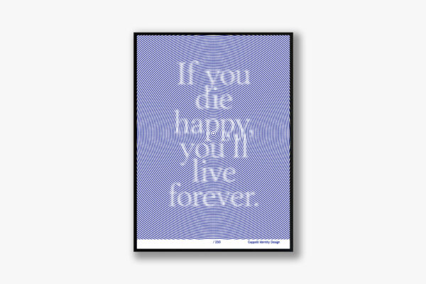 Poster "If you die happy you'll live forever"